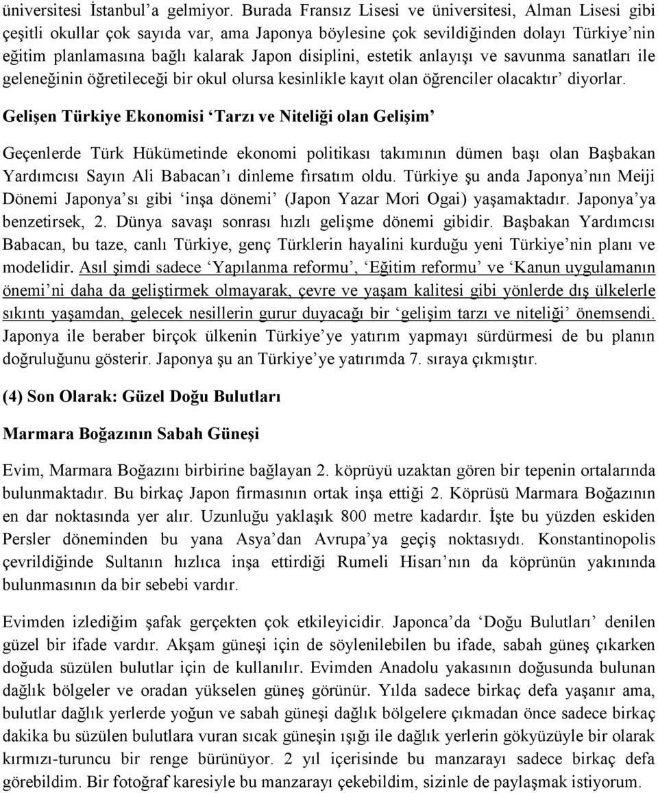 estetik anlayışı ve savunma sanatları ile geleneğinin öğretileceği bir okul olursa kesinlikle kayıt olan öğrenciler olacaktır diyorlar.