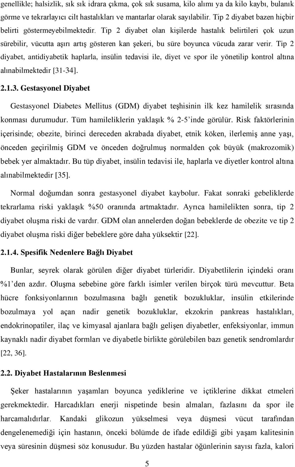 Tip 2 diyabet olan kişilerde hastalık belirtileri çok uzun sürebilir, vücutta aşırı artış gösteren kan şekeri, bu süre boyunca vücuda zarar verir.