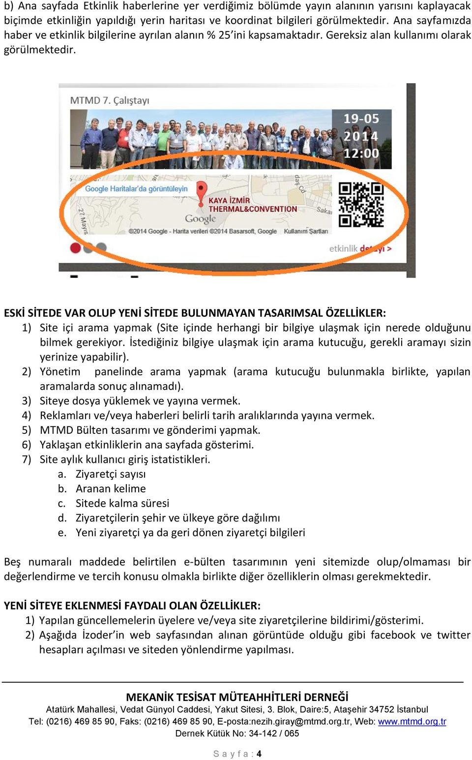 ESKİ SİTEDE VAR OLUP YENİ SİTEDE BULUNMAYAN TASARIMSAL ÖZELLİKLER: 1) Site içi arama yapmak (Site içinde herhangi bir bilgiye ulaşmak için nerede olduğunu bilmek gerekiyor.