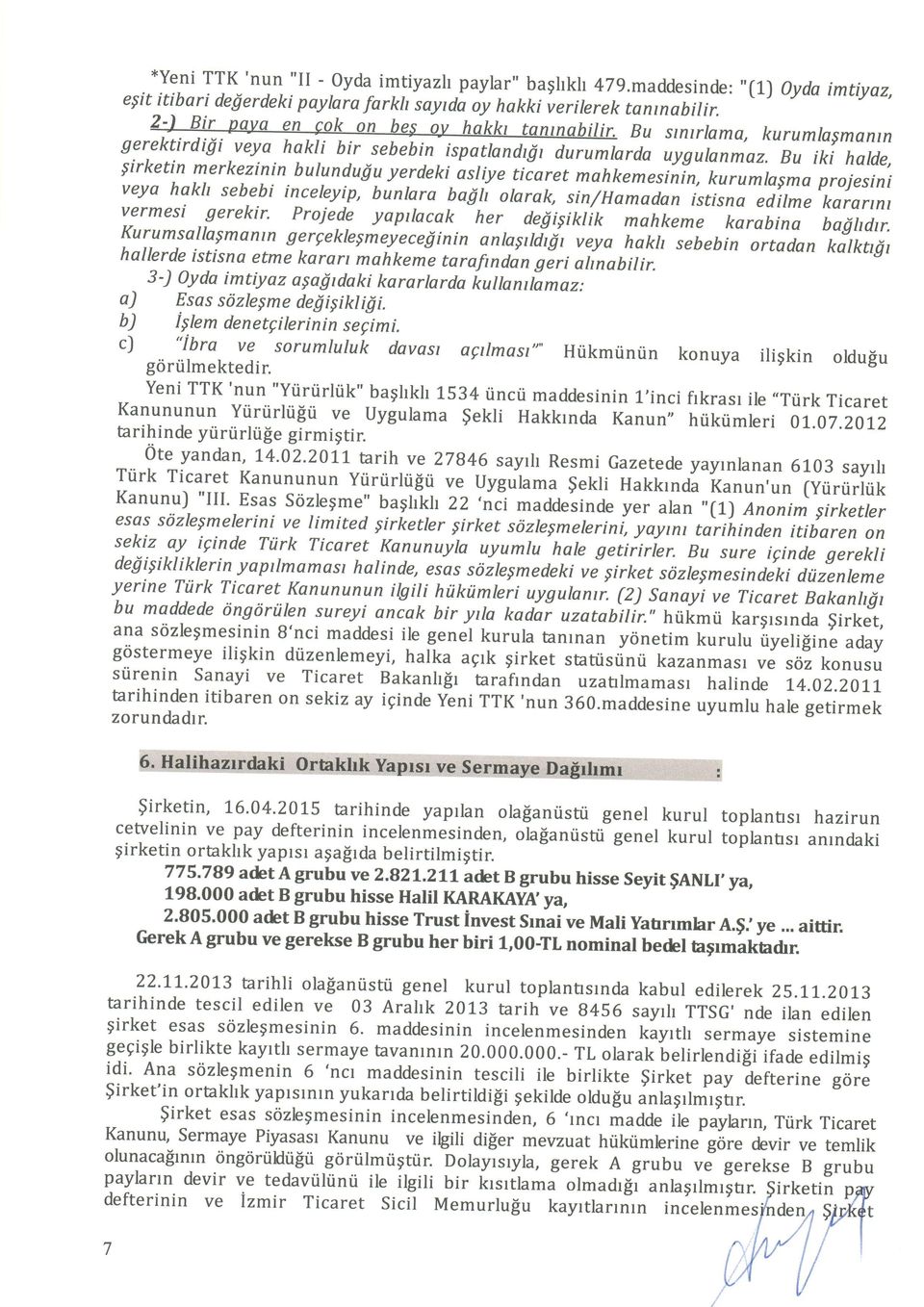 trina,s, arrumtarda uysutanmaz, Bu iki hqtde, tuy, sirketin merkezinin butunduiu yerdeki asliye tiiaret mahkemesiiln, kurumlasma ya hakh projesini sebebi inceleyip, bunlara bagli olarok, sin/hamadan