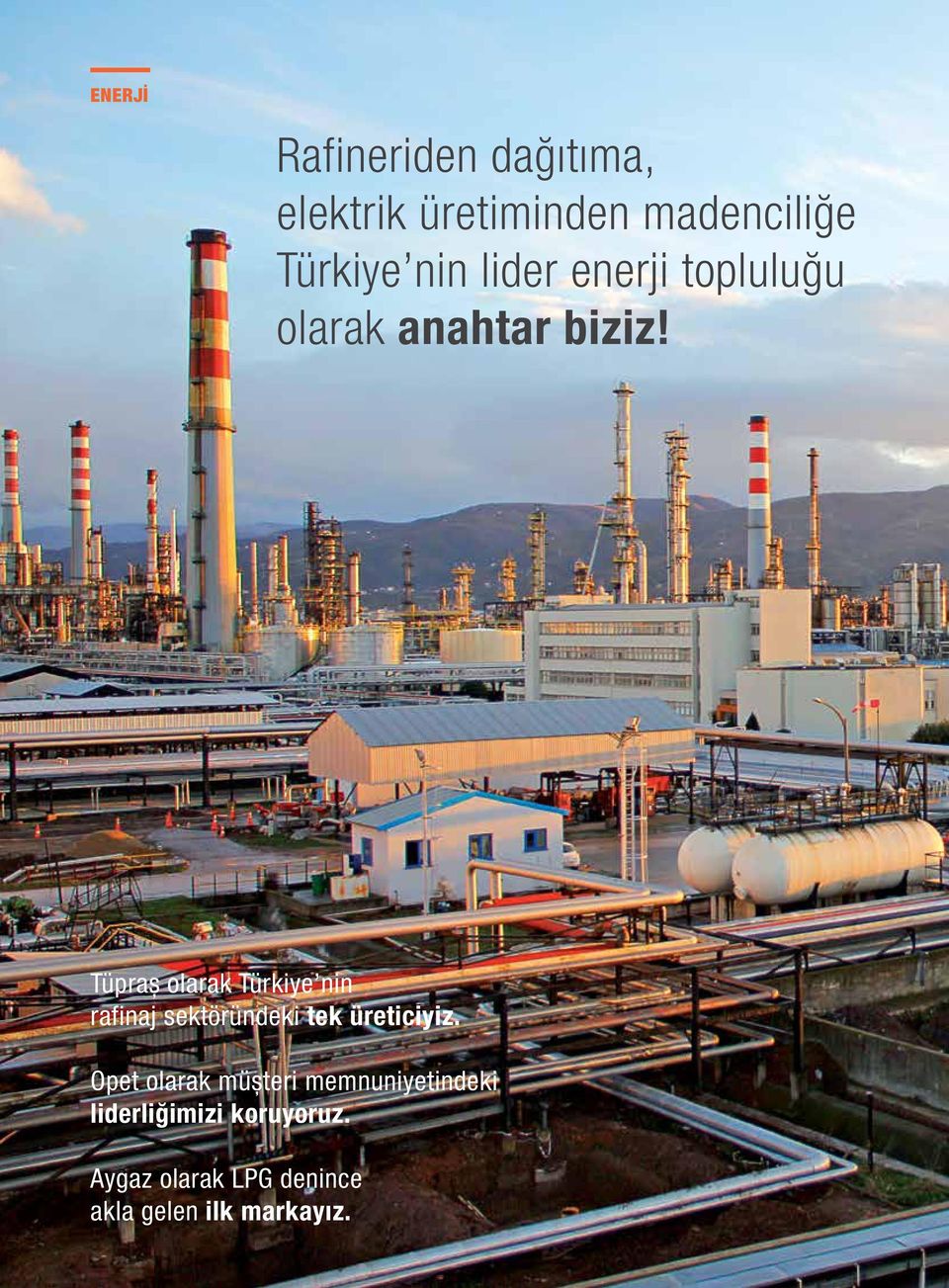 Tüpraş olarak Türkiye nin rafinaj sektöründeki tek üreticiyiz.