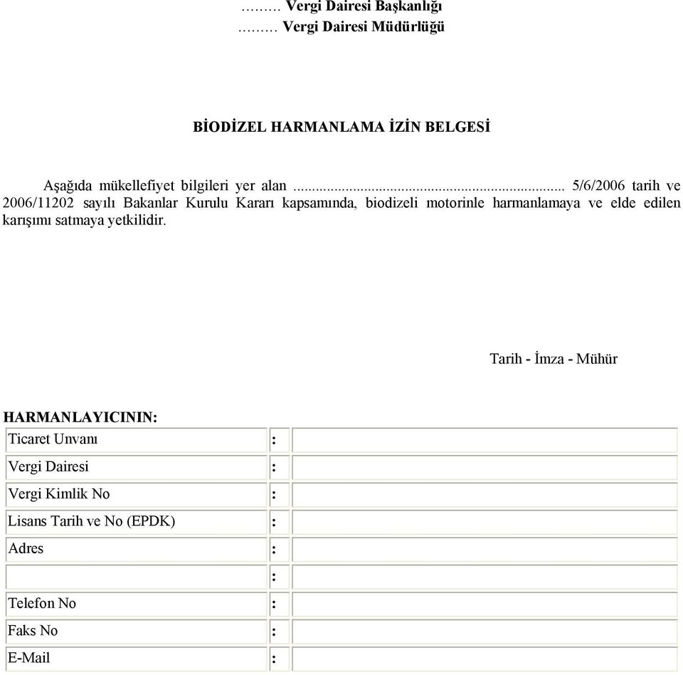 .. 5/6/2006 tarih ve 2006/11202 sayılı Bakanlar Kurulu Kararı kapsamında, biodizeli motorinle harmanlamaya ve