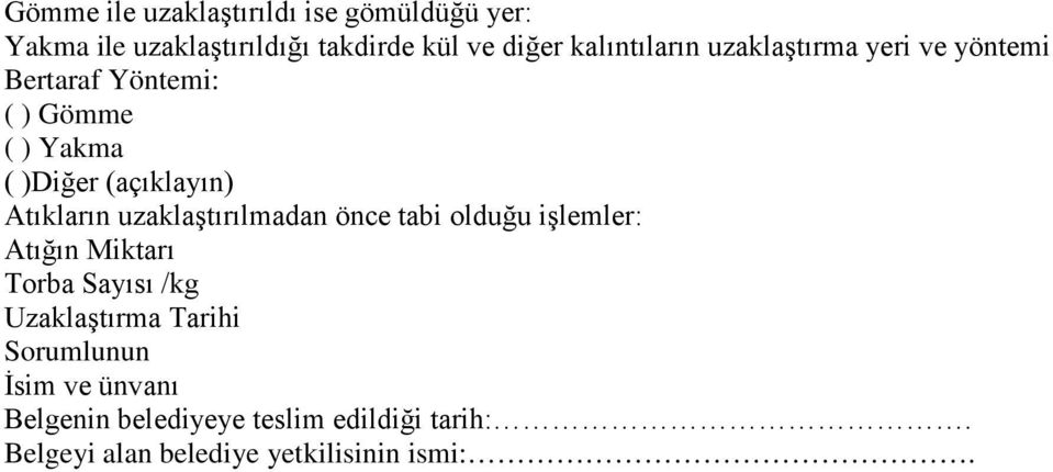 Atıkların uzaklaştırılmadan önce tabi olduğu işlemler: Atığın Miktarı Torba Sayısı /kg Uzaklaştırma