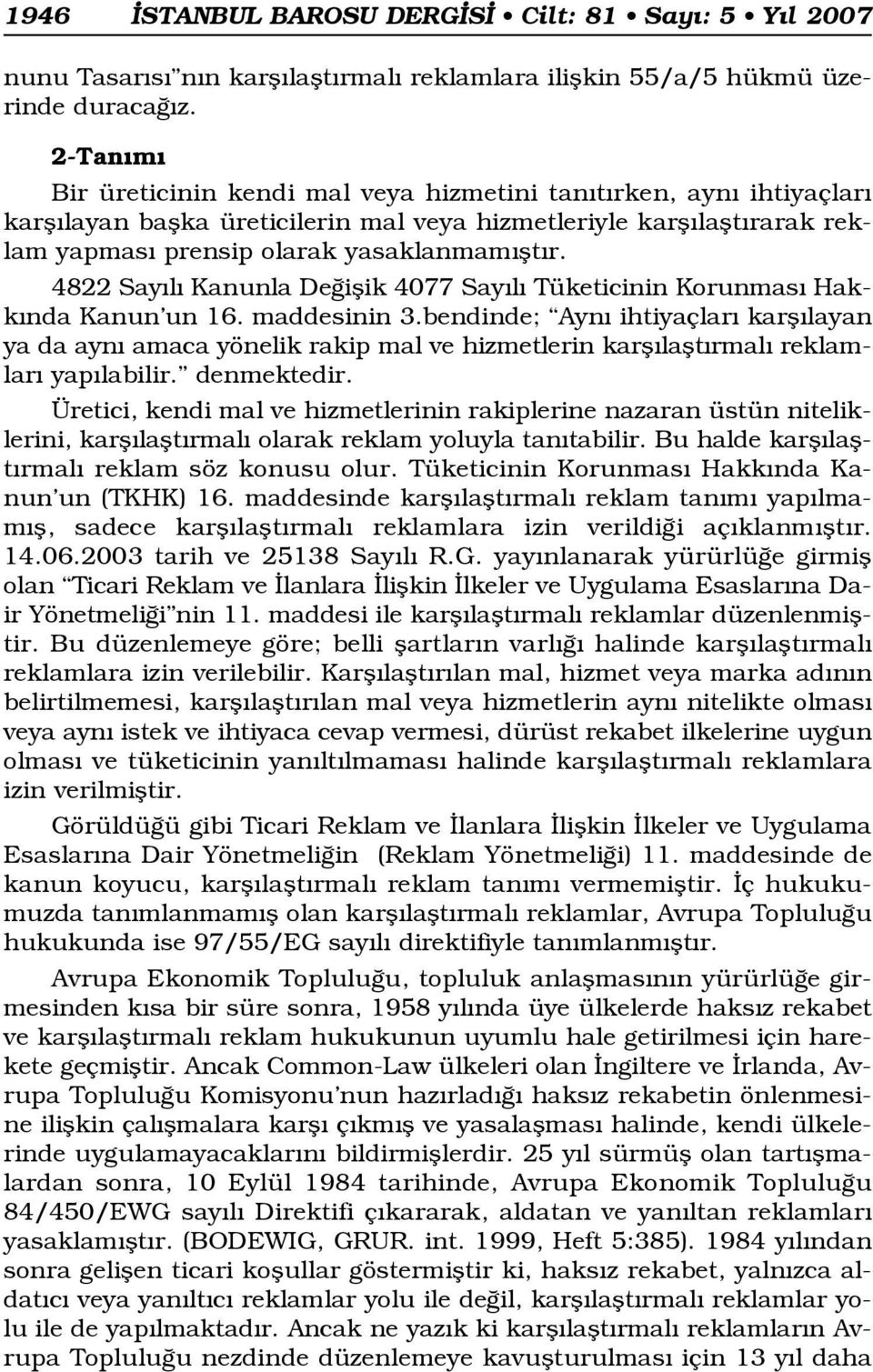 4822 Say l Kanunla De iflik 4077 Say l Tüketicinin Korunmas Hakk nda Kanun un 16. maddesinin 3.