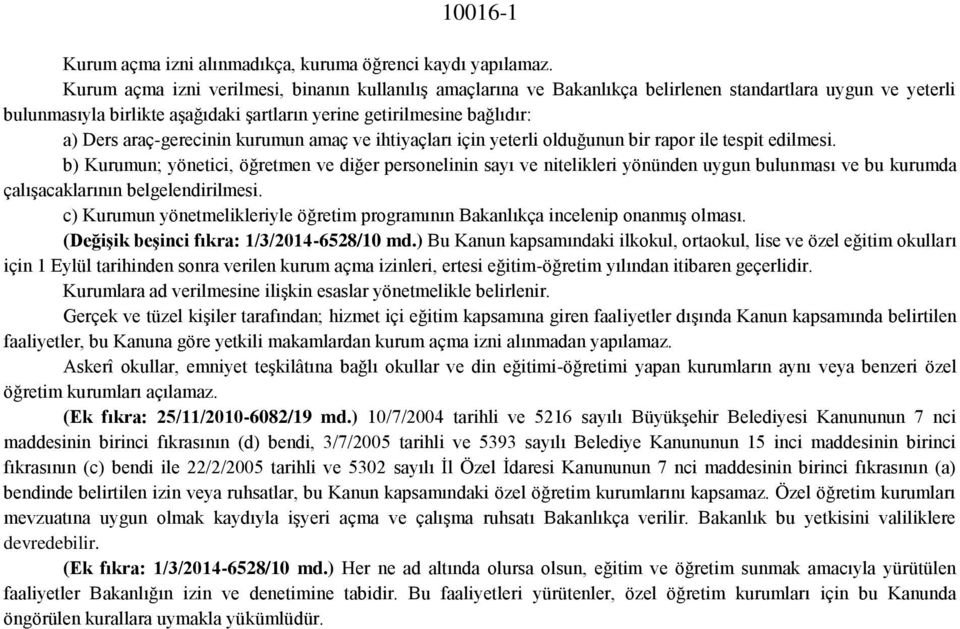 araç-gerecinin kurumun amaç ve ihtiyaçları için yeterli olduğunun bir rapor ile tespit edilmesi.