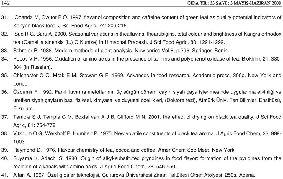 ) O Kuntze) in Himachal Pradesh. J Sci Food Agric, 80: 1291-1299. 33. Schreier P. 1988. Modern methods of plant analysis. New series,vol.8; p.296, Springer, Berlin. 34. Popov V R. 1956.