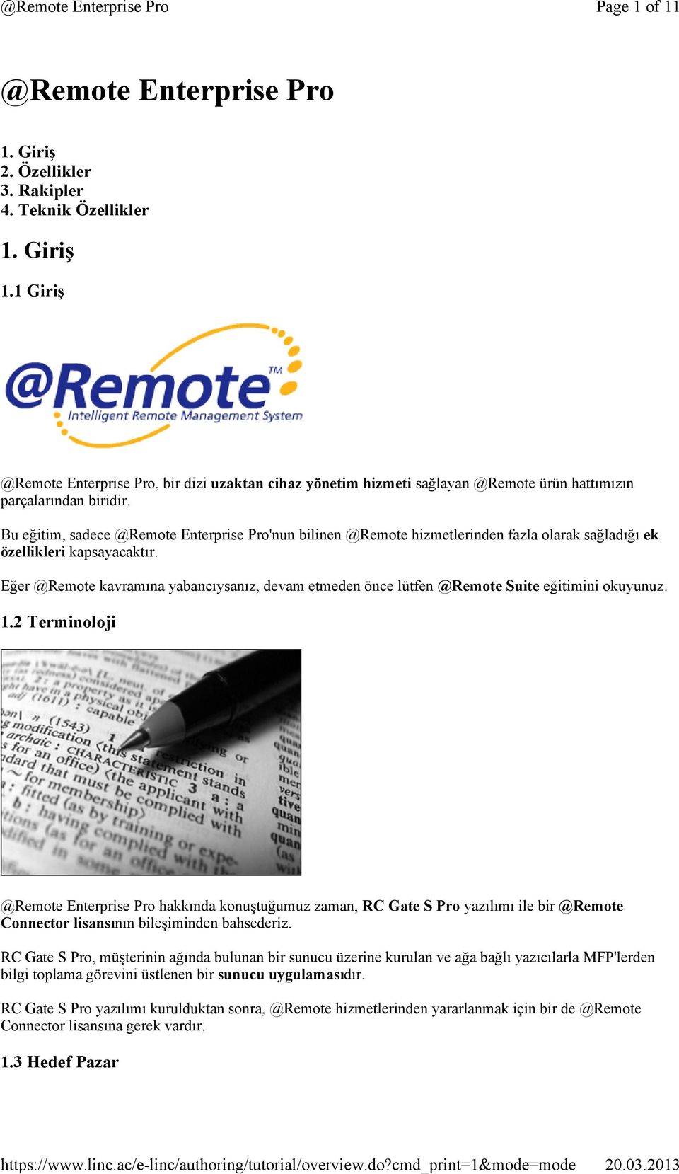 Bu eğitim, sadece @Remote Enterprise Pro'nun bilinen @Remote hizmetlerinden fazla olarak sağladığı ek özellikleri kapsayacaktır.