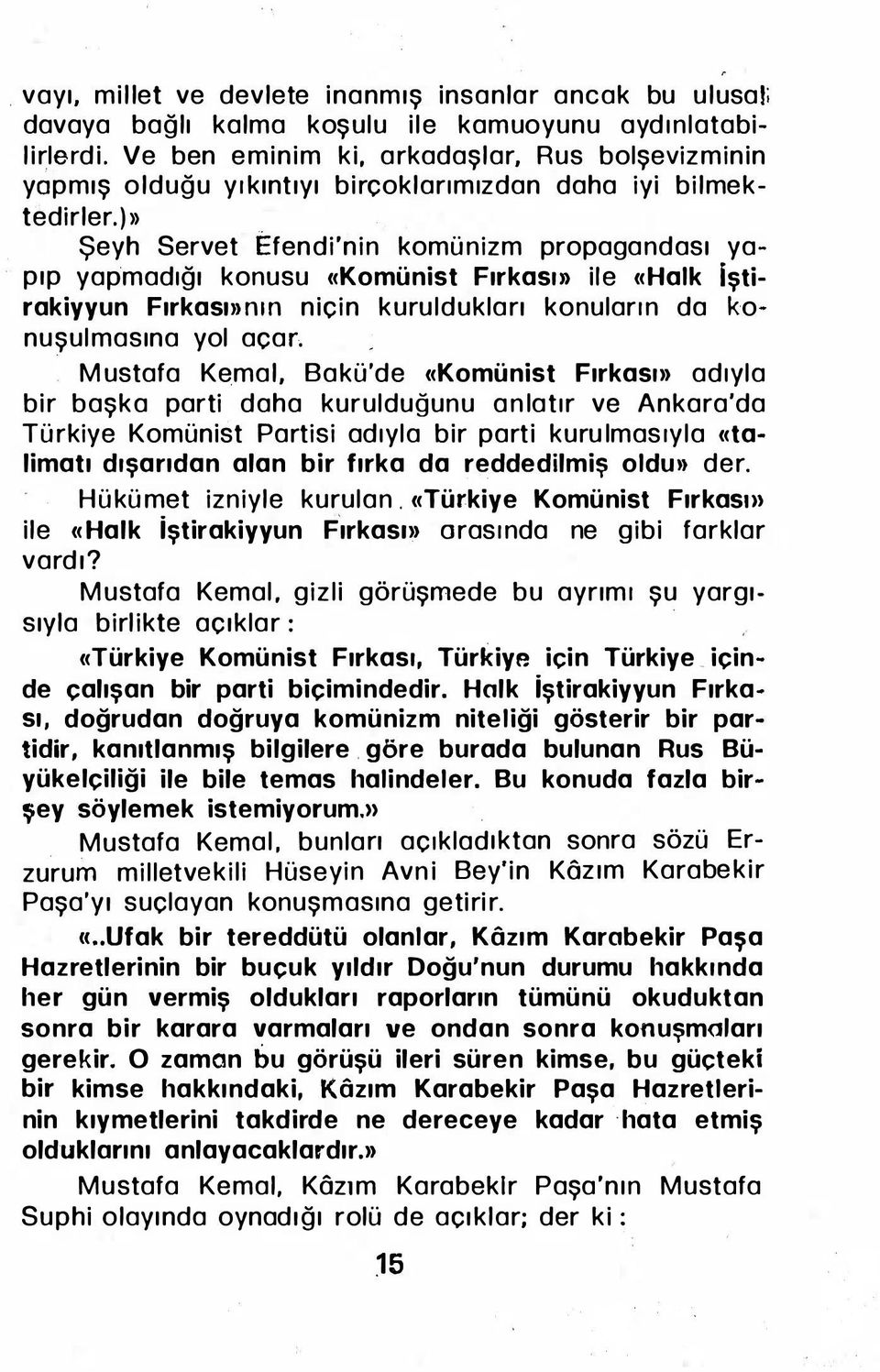 (tepkiden) ve gerekse Moskova'daki Enver Paşa ve arkadaşlarının cc Halk Şuralar Fırkasııı diye Bolşevik Cumhuriyeti esasında bir teşekkül yapmaları ve programlarını da tab ederek (basarak) faaliyete