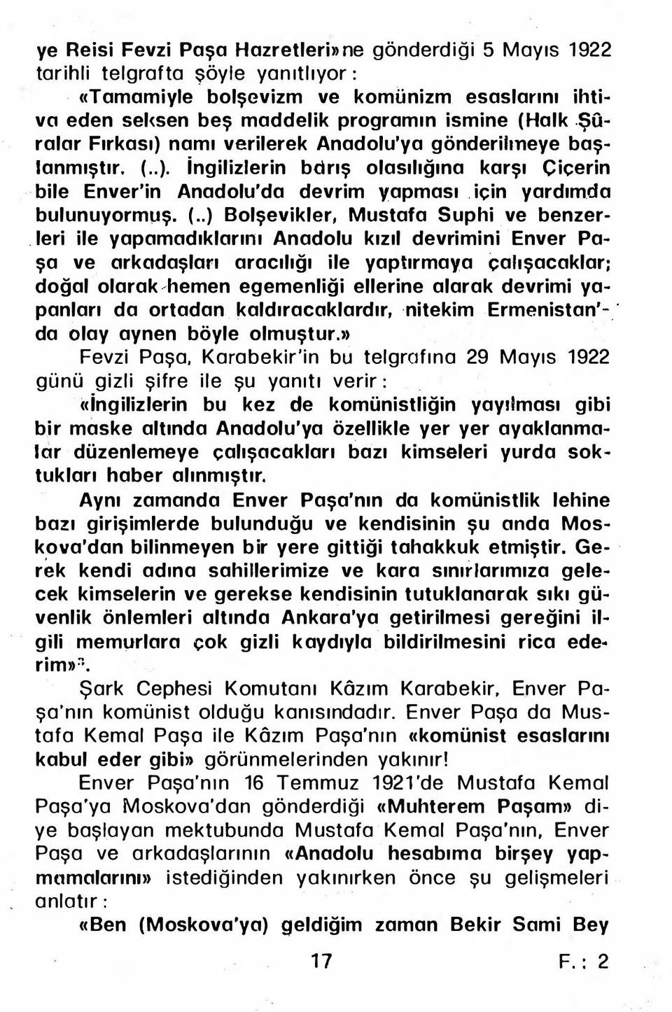 isünü matbualla ilôn etti. 11 Aralık'da Mecliste görüşülürken ortaya (Payitaht neresi olmalı?) sualini attılar. Nafia vekili Feyzi (merhum) : - Mecljs ne diyecek? Sen emir et olur biter... dedi.