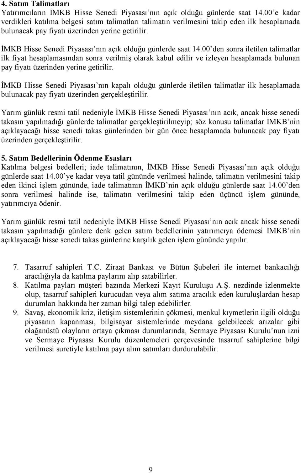 İMKB Hisse Senedi Piyasası nın açık olduğu günlerde saat 14.