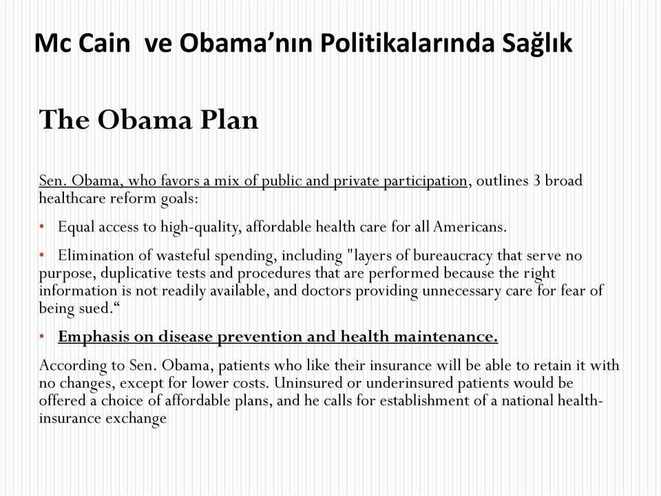 Elimination of wasteful spending, including "layers of bureaucracy that serve no purpose, duplicative tests and procedures that are performed because the right information is not readily available,