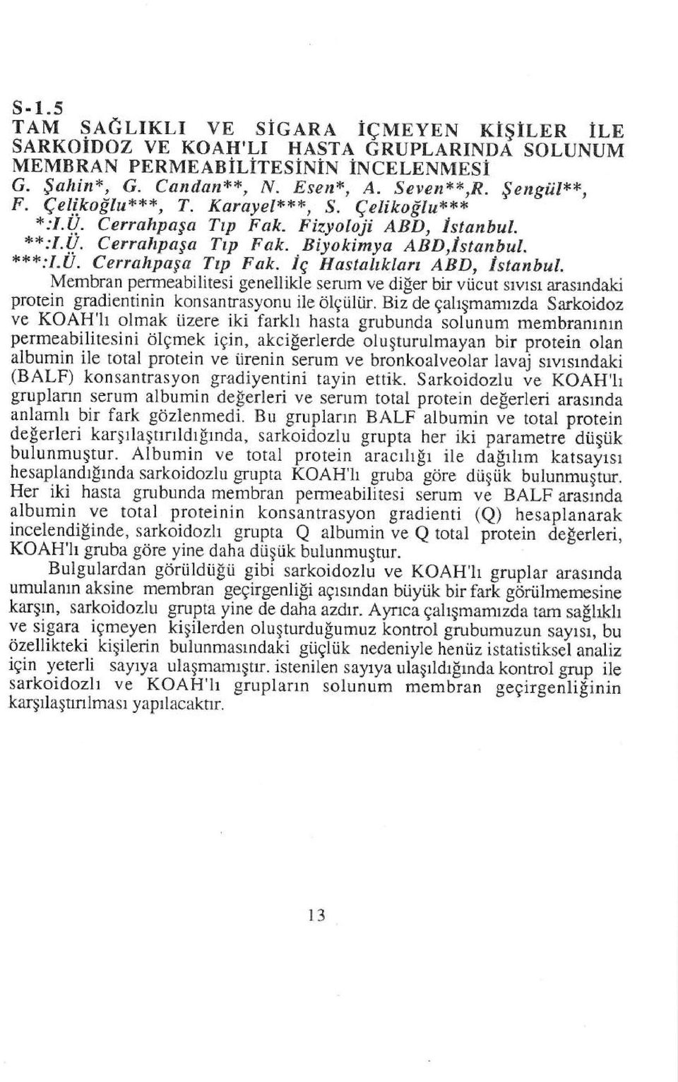 ig Hastai*lart A'BD, istanbul. Membran permeabilitesi genellikle serum ve difer bir viicut srvrsr arasrndaki prot_ell g_radientinin kon santrasyonu ile olgi.iliir.