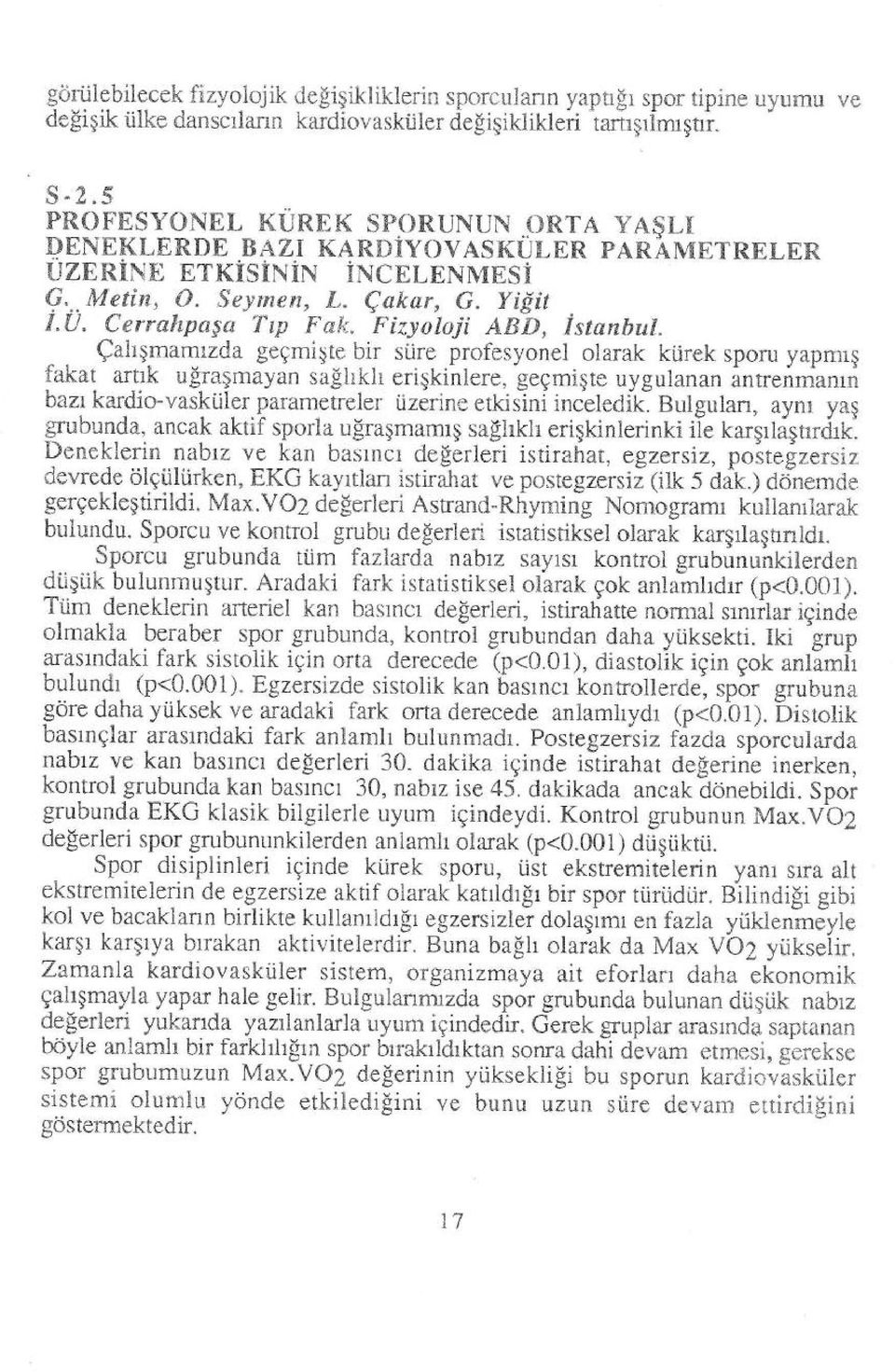 Qahgmamrzda geemigte bi1 stire profesyonel olarak kijrek sporu yapmig fakal ary1k ufra.gmayan salhkh eriqkinlere, gegmigte uygulanan i"r.en*intti bazr kardio-vaski.iler.