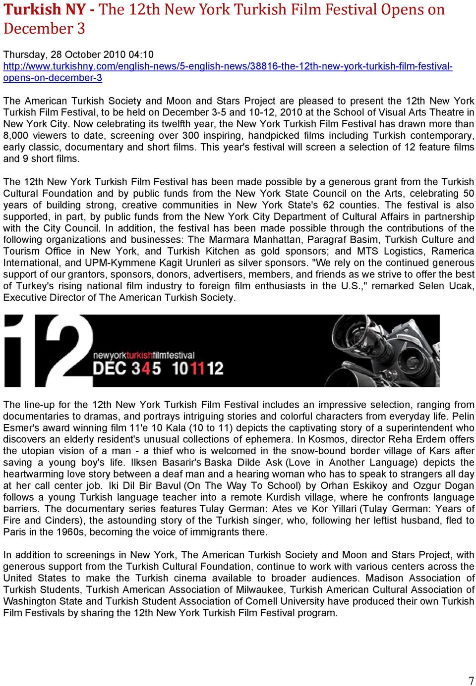 Turkish Film Festival, to be held on December 3-5 and 10-12, 2010 at the School of Visual Arts Theatre in New York City.