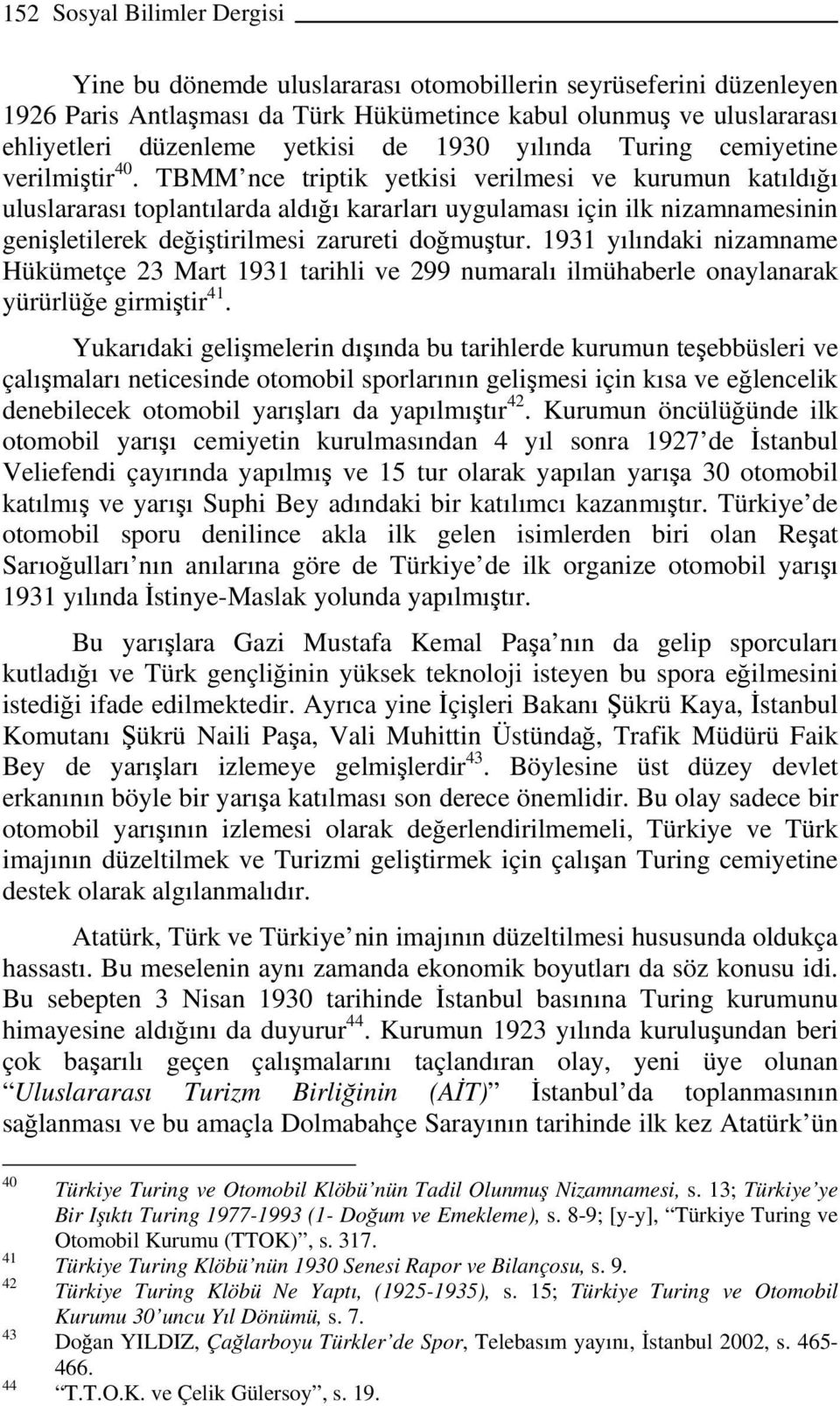 TBMM nce triptik yetkisi verilmesi ve kurumun katıldığı uluslararası toplantılarda aldığı kararları uygulaması için ilk nizamnamesinin genişletilerek değiştirilmesi zarureti doğmuştur.