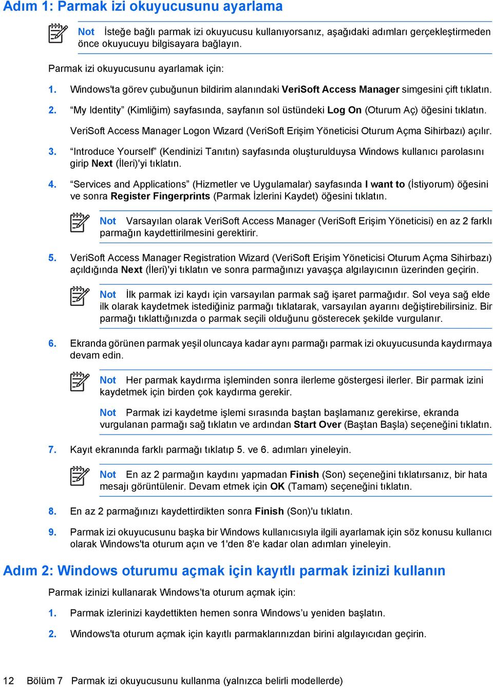 My Identity (Kimliğim) sayfasında, sayfanın sol üstündeki Log On (Oturum Aç) öğesini tıklatın. VeriSoft Access Manager Logon Wizard (VeriSoft Erişim Yöneticisi Oturum Açma Sihirbazı) açılır. 3.