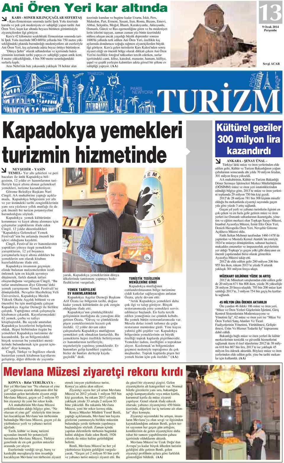 Kars'a 42 kilometre uzakl ktaki Ermenistan s n r nda tarihi pek Yolu üzerinde MÖ 600'lü y llarda bin 750 metre yüksekli indeki platoda bar nd rd medeniyetlere ait eserleriyle Ani Ören Yeri, k fl