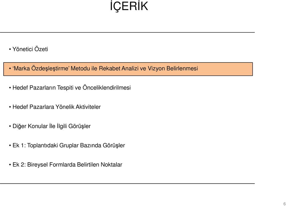 Pazarlara Yönelik Aktiviteler Diğer Konular İle İlgili Görüşler Ek 1: