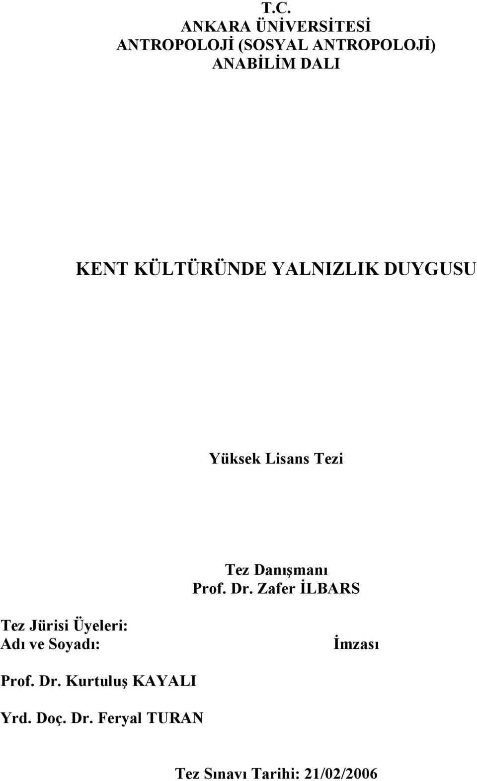 Dr. Zafer İLBARS Tez Jürisi Üyeleri: Adı ve Soyadı: İmzası Prof. Dr.