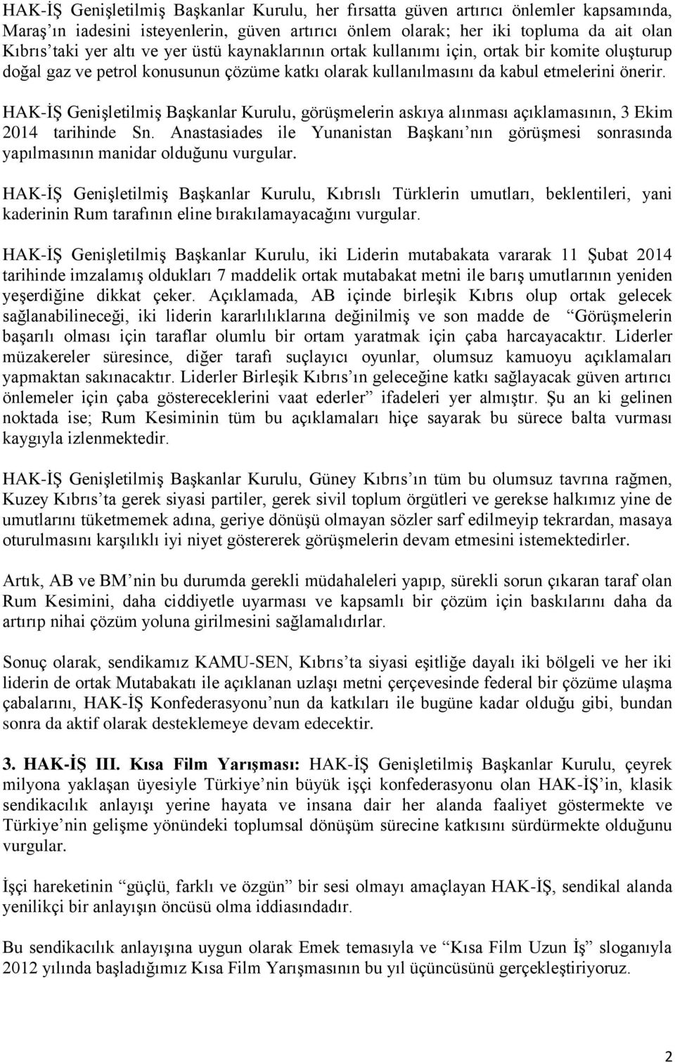 HAK-İŞ Genişletilmiş Başkanlar Kurulu, görüşmelerin askıya alınması açıklamasının, 3 Ekim 2014 tarihinde Sn.