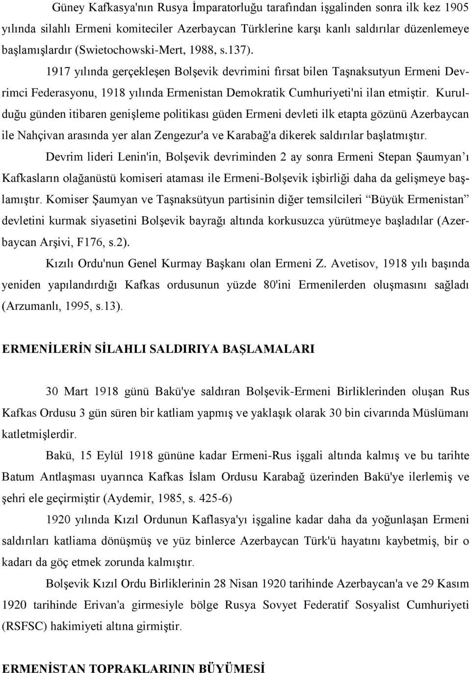 Kurulduğu günden itibaren genişleme politikası güden Ermeni devleti ilk etapta gözünü Azerbaycan ile Nahçivan arasında yer alan Zengezur'a ve Karabağ'a dikerek saldırılar başlatmıştır.