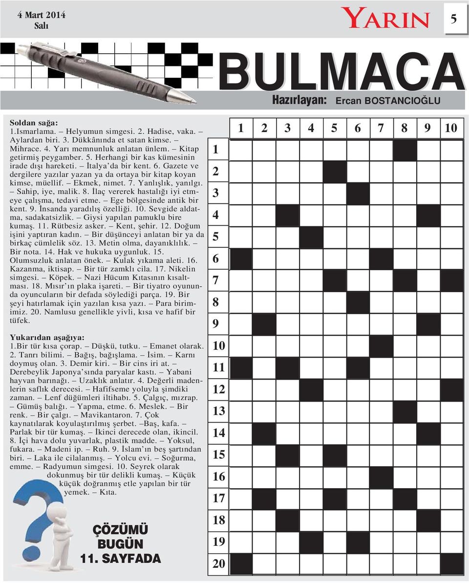 Gazete ve dergilere yaz lar yazan ya da ortaya bir kitap koyan kimse, müellif. Ekmek, nimet. 7. Yanl fll k, yan lg. Sahip, iye, malik. 8. laç vererek hastal iyi etmeye çal flma, tedavi etme.