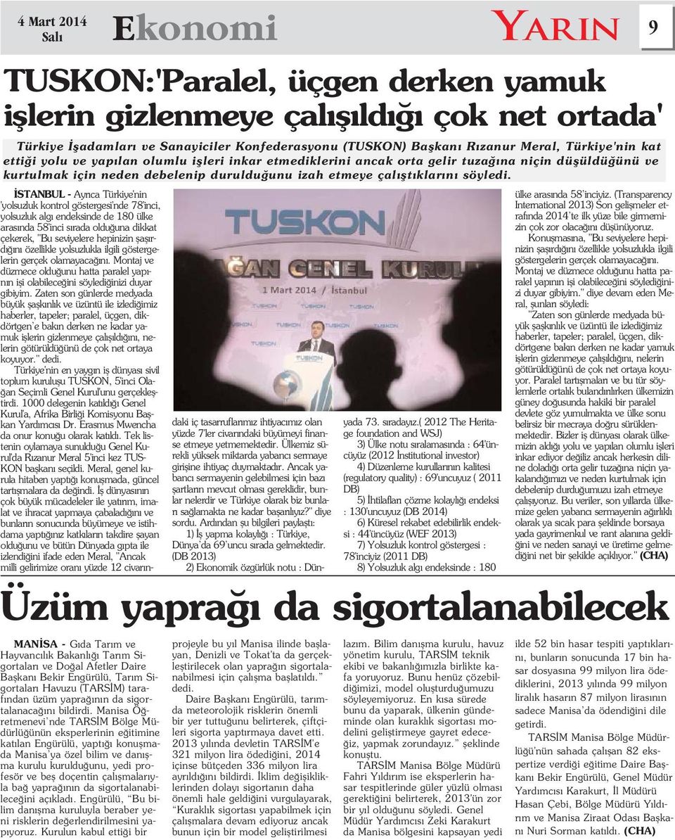 STANBUL - Ayr ca Türkiye'nin 'yolsuzluk kontrol göstergesi'nde 78'inci, yolsuzluk alg endeksinde de 180 ülke aras nda 58'inci s rada oldu una dikkat çekerek, "Bu seviyelere hepinizin flafl rd n