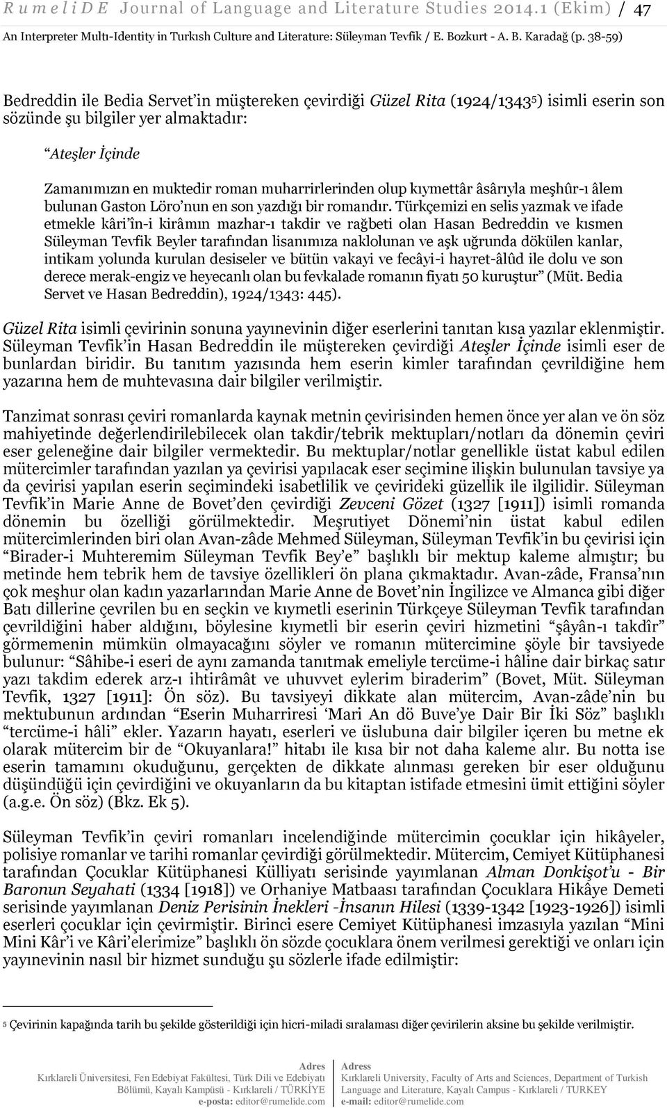 olup kıymettâr âsârıyla meşhûr-ı âlem bulunan Gaston Löro nun en son yazdığı bir romandır.