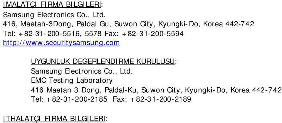 http://www.securitysamsung.com UYGUNLUK DEGERLENDIRME KURULUSU: Samsung Electronics Co., Ltd.