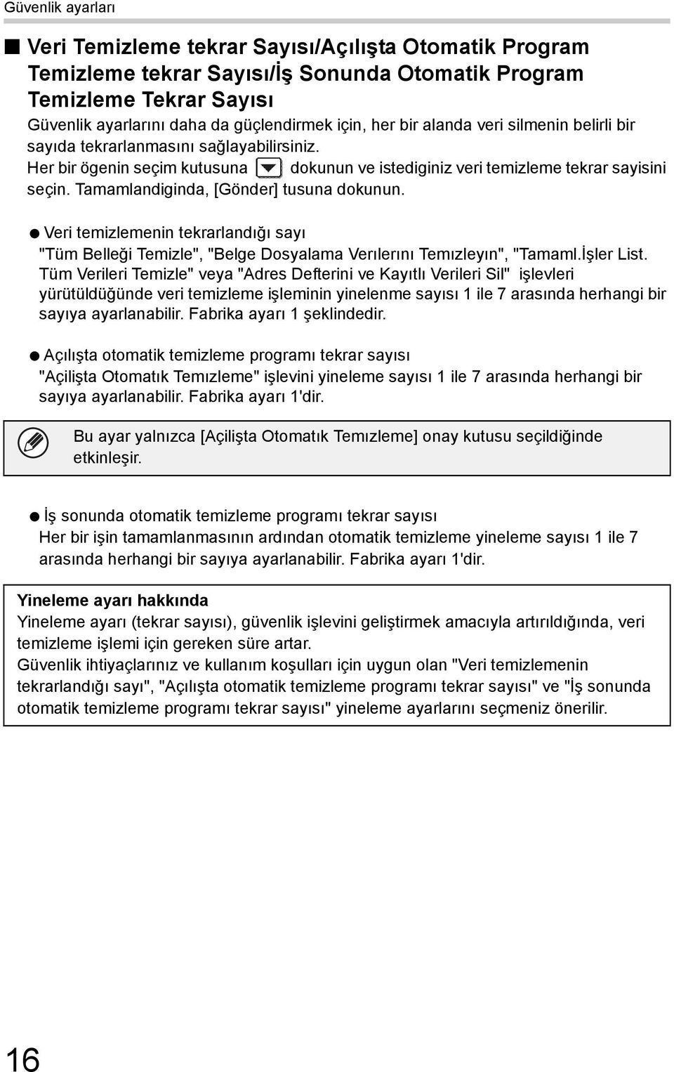 Tamamlandiginda, [Gönder] tusuna dokunun. Veri temizlemenin tekrarlandığı sayı "Tüm Belleği Temizle", "Belge Dosyalama Verılerını Temızleyın", "Tamaml.İşler List.