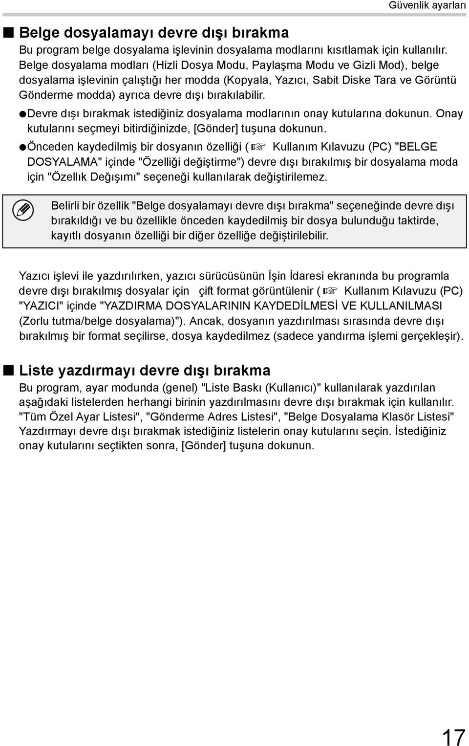 bırakılabilir. Devre dışı bırakmak istediğiniz dosyalama modlarının onay kutularına dokunun. Onay kutularını seçmeyi bitirdiğinizde, [Gönder] tuşuna dokunun.