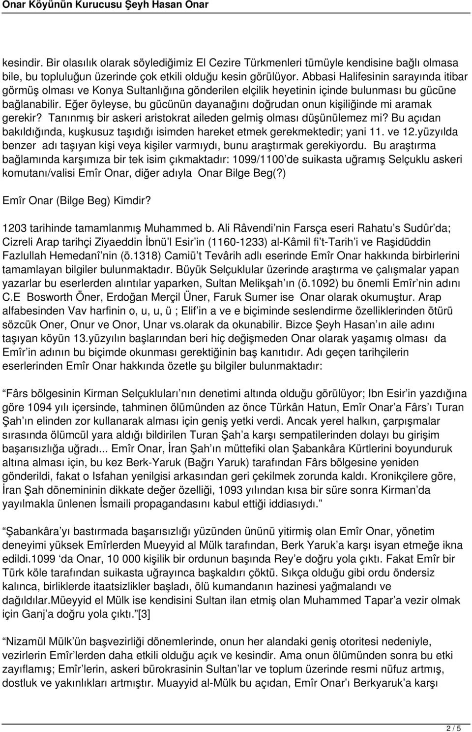 Eğer öyleyse, bu gücünün dayanağını doğrudan onun kişiliğinde mi aramak gerekir? Tanınmış bir askeri aristokrat aileden gelmiş olması düşünülemez mi?