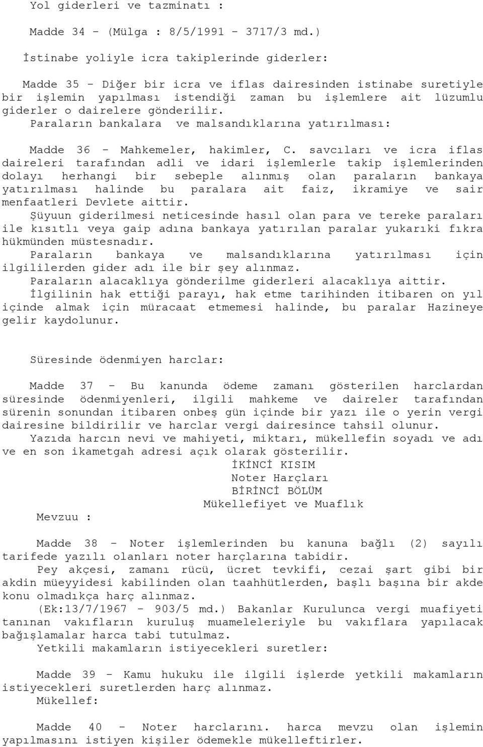 gönderilir. Paraların bankalara ve malsandıklarına yatırılması: Madde 36 - Mahkemeler, hakimler, C.