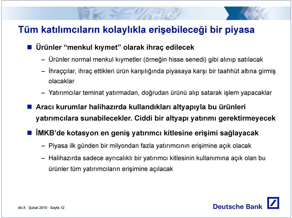 kullandıkları altyapıyla bu ürünleri yatırımcılara sunabilecekler.