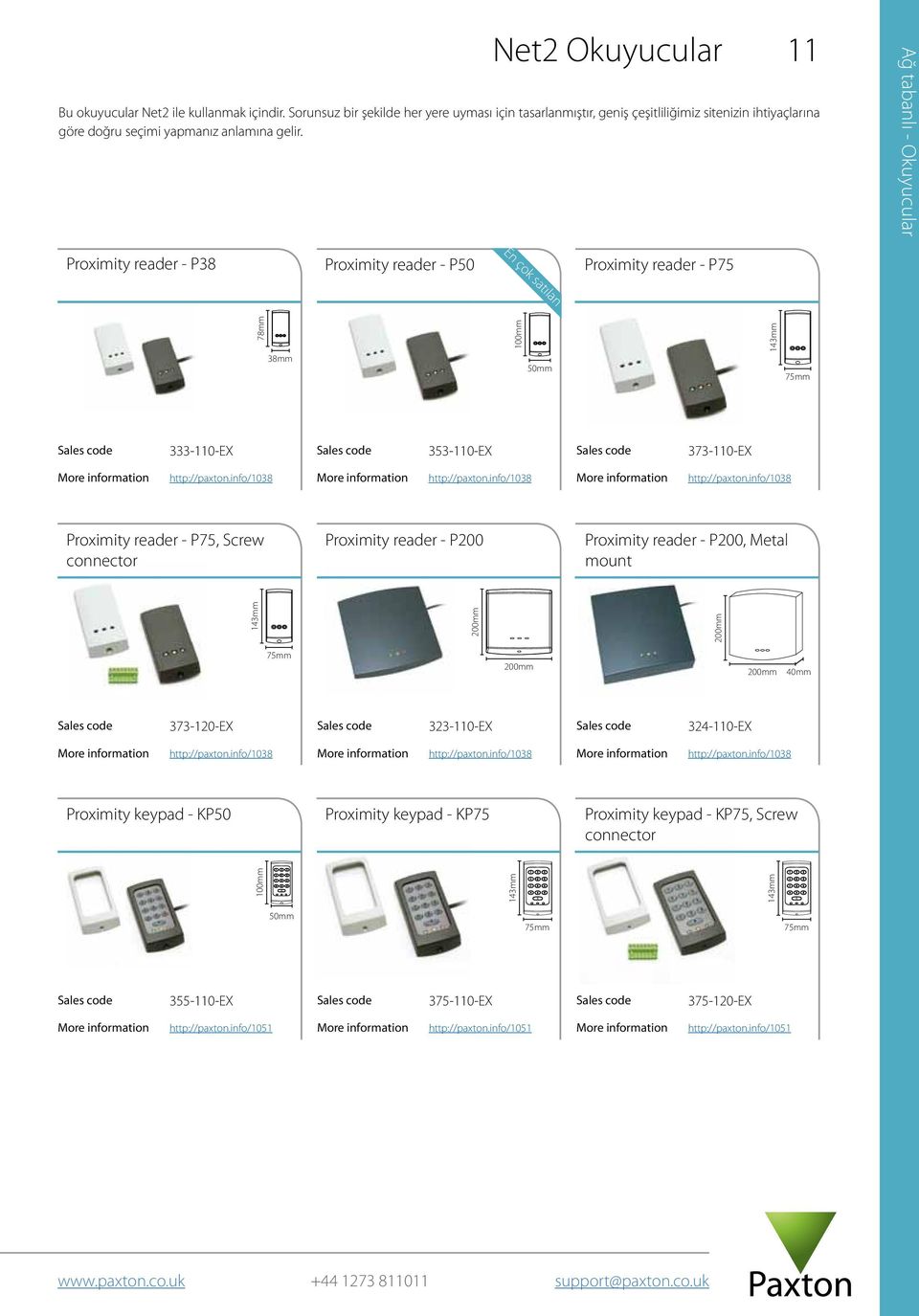 11 Ağ tabanlı - Okuyucular Proximity reader - P38 Proximity reader - P50 Proximity reader - P75 En çok satılan 78mm 38mm 100mm 50mm 333-110-EX 353-110-EX 373-110-EX http://paxton.