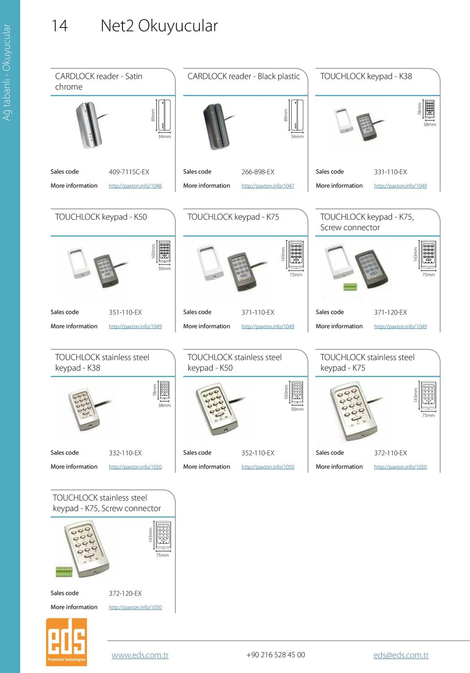 info/1049 TOUCHLOCK keypad - K50 TOUCHLOCK keypad - K75 TOUCHLOCK keypad - K75, Screw connector 100mm 50mm 351-110-EX 371-110-EX 371-120-EX http://paxton.info/1049 http://paxton.