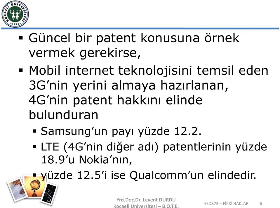 hakkını elinde bulunduran Samsung un payı yüzde 12.