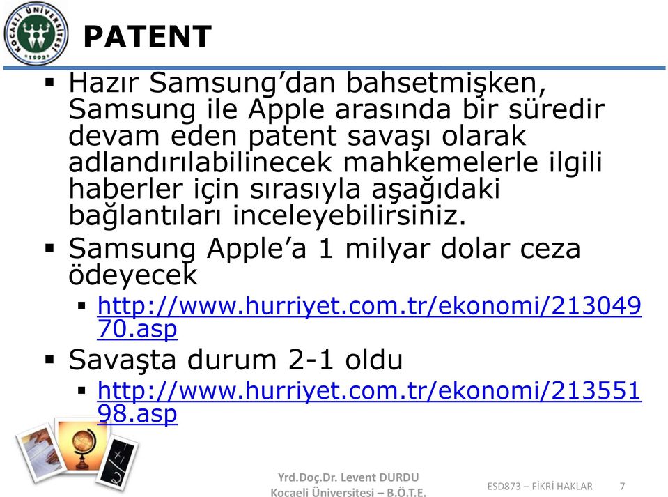 inceleyebilirsiniz. Samsung Apple a 1 milyar dolar ceza ödeyecek http://www.hurriyet.com.