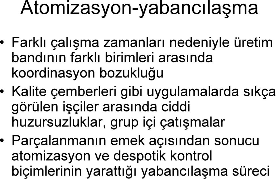 görülen işçiler arasında ciddi huzursuzluklar, grup içi çatışmalar Parçalanmanın emek