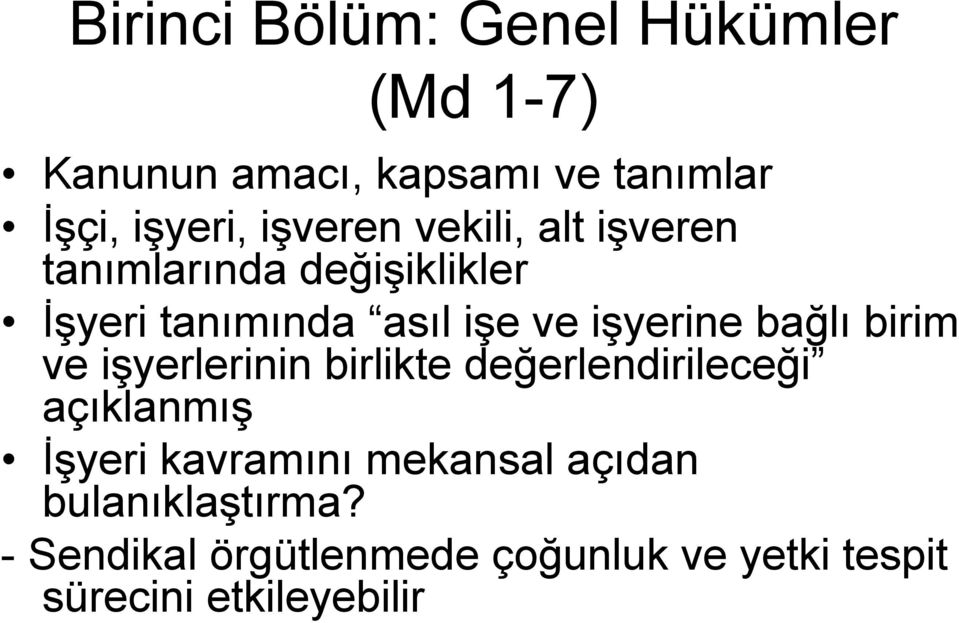 bağlı birim ve işyerlerinin birlikte değerlendirileceği açıklanmış İşyeri kavramını mekansal