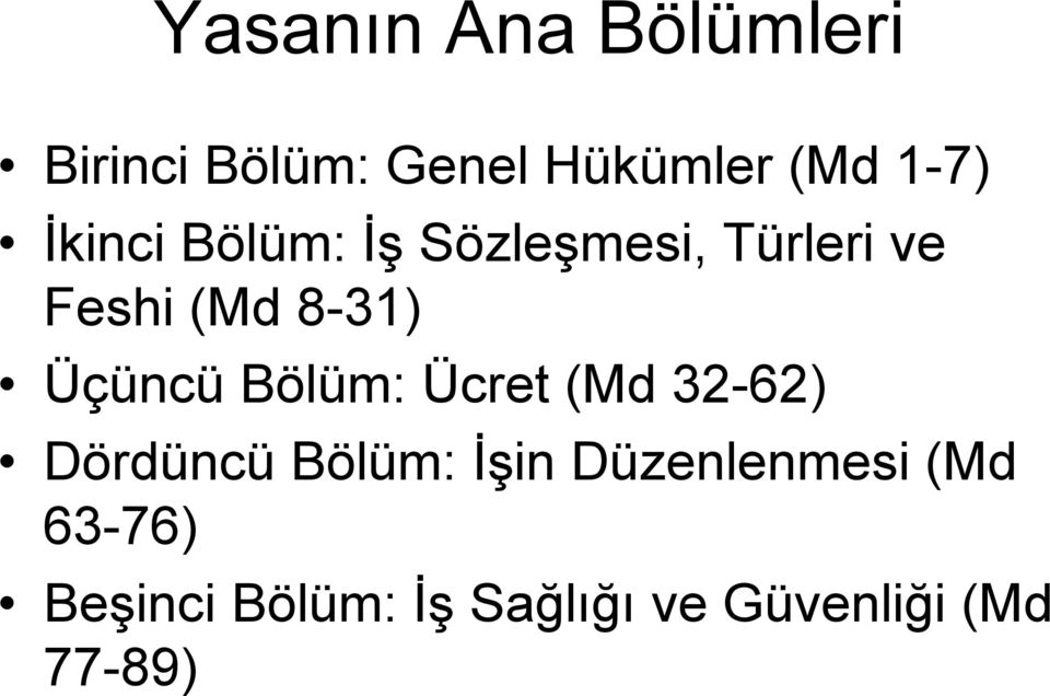 Üçüncü Bölüm: Ücret (Md 32-62) Dördüncü Bölüm: İşin