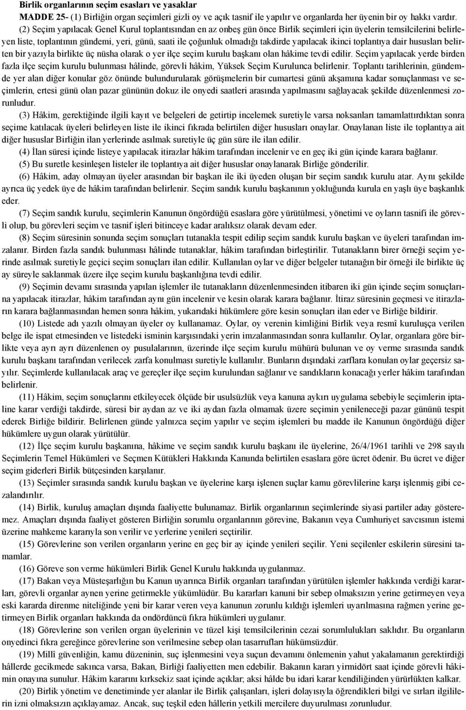 takdirde yapılacak ikinci toplantıya dair hususları belirten bir yazıyla birlikte üç nüsha olarak o yer ilçe seçim kurulu başkanı olan hâkime tevdi edilir.