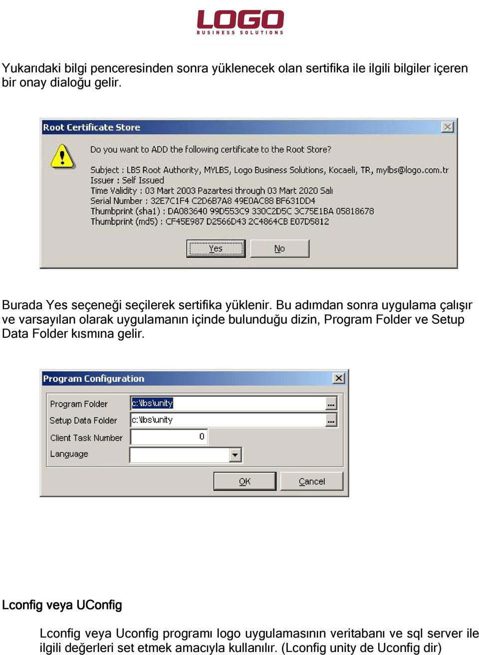 Bu adımdan sonra uygulama çalışır ve varsayılan olarak uygulamanın içinde bulunduğu dizin, Program Folder ve Setup Data