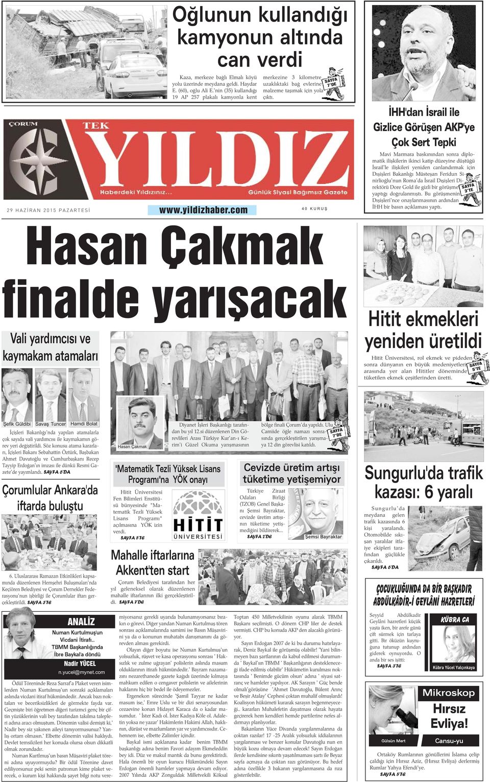 SAYFA 7 DE ÝHH'dan Ýsrail ile Gizlice Görüþen AKP'ye Çok Sert Tepki 29 HAZÝRAN 2015 PAZARTESÝ www.yildizhaber.