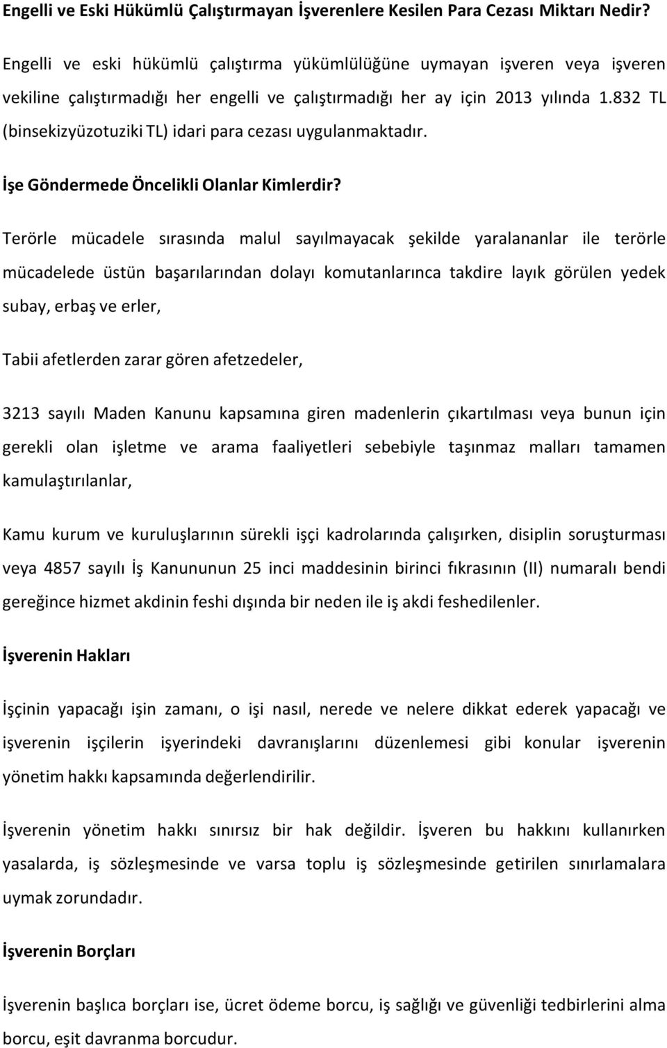 832 TL (binsekizyüzotuziki TL) idari para cezası uygulanmaktadır. İşe Göndermede Öncelikli Olanlar Kimlerdir?