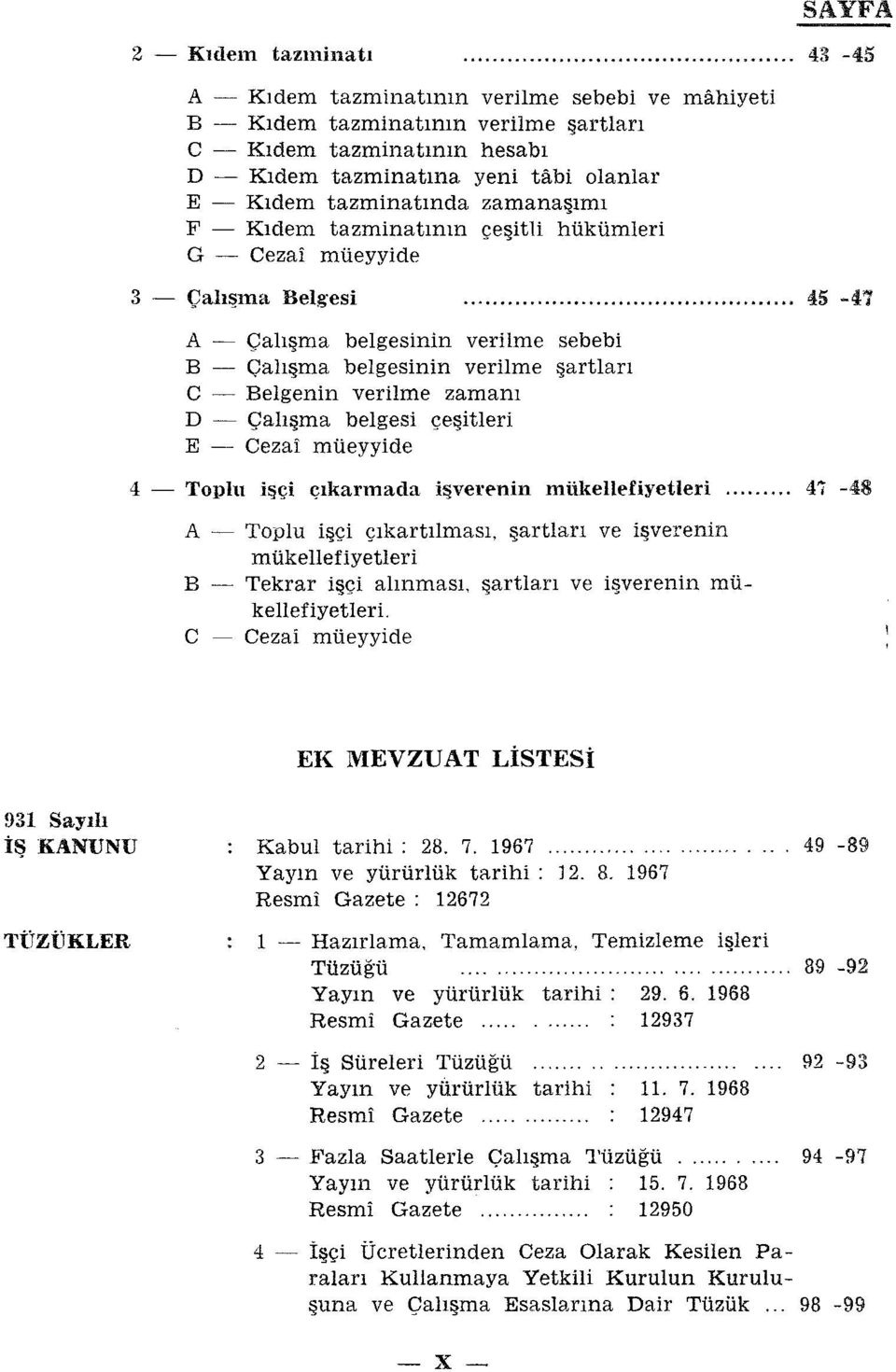 verilme zamanı D - Çalışma belgesi çeşitleri E - Cezai müeyyide 45-47 4 - Toplu işçi çıkarmada işverenin mül{ellefiyetleri.