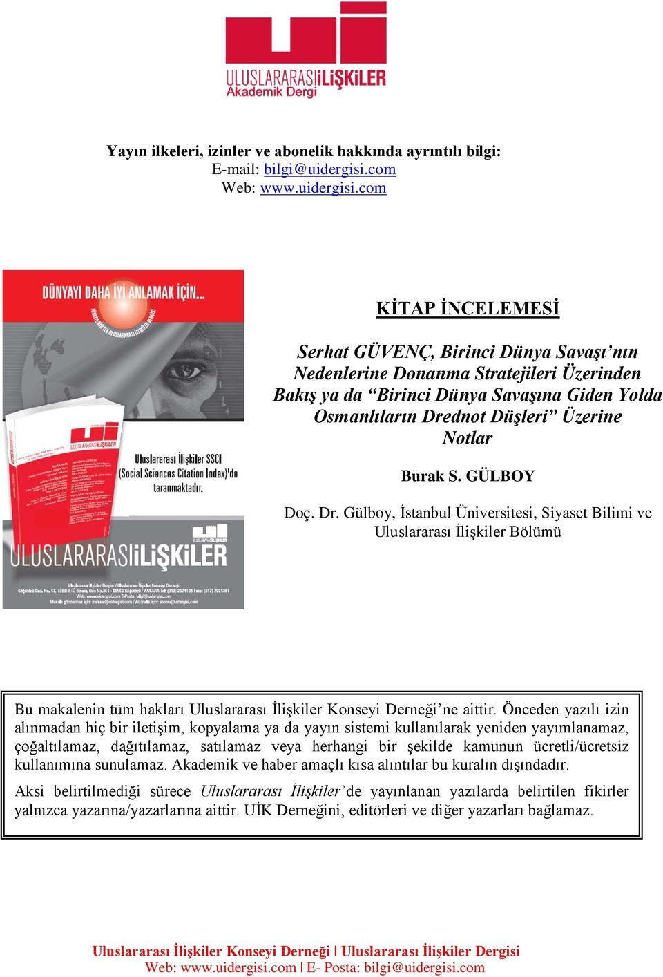 com KİTAP İNCELEMESİ Serhat GÜVENÇ, Birinci Dünya Savaşı nın Nedenlerine Donanma Stratejileri Üzerinden Bakış ya da Birinci Dünya Savaşına Giden Yolda Osmanlıların Drednot Düşleri Üzerine Notlar