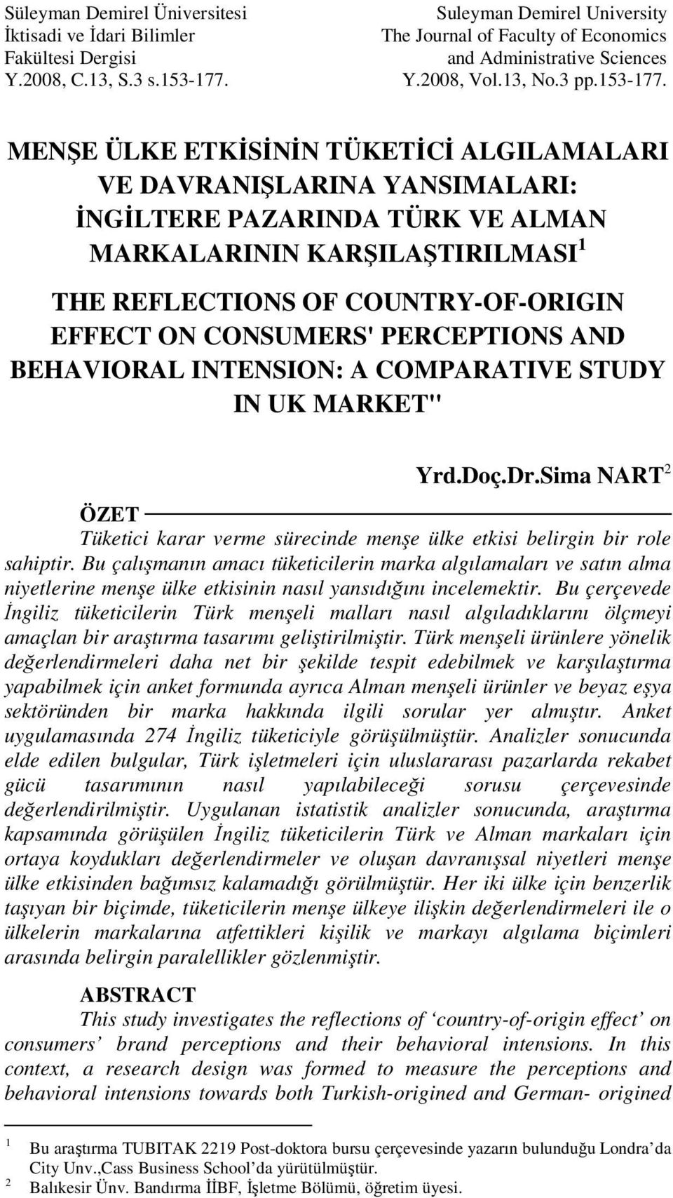 MENŞE ÜLKE ETKİSİNİN TÜKETİCİ ALGILAMALARI VE DAVRANIŞLARINA YANSIMALARI: İNGİLTERE PAZARINDA TÜRK VE ALMAN MARKALARININ KARŞILAŞTIRILMASI 1 THE REFLECTIONS OF COUNTRY-OF-ORIGIN EFFECT ON CONSUMERS'