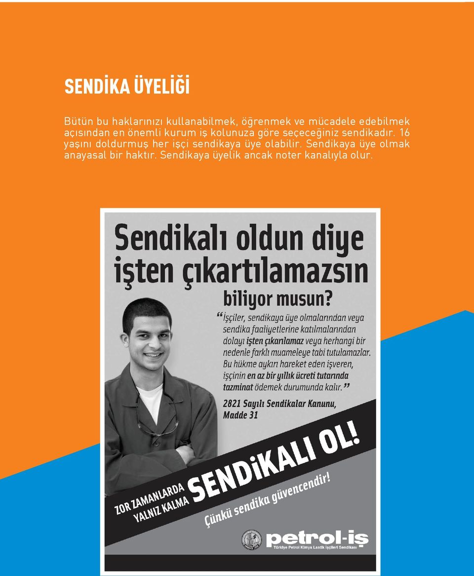 seçeceğiniz sendikadır.