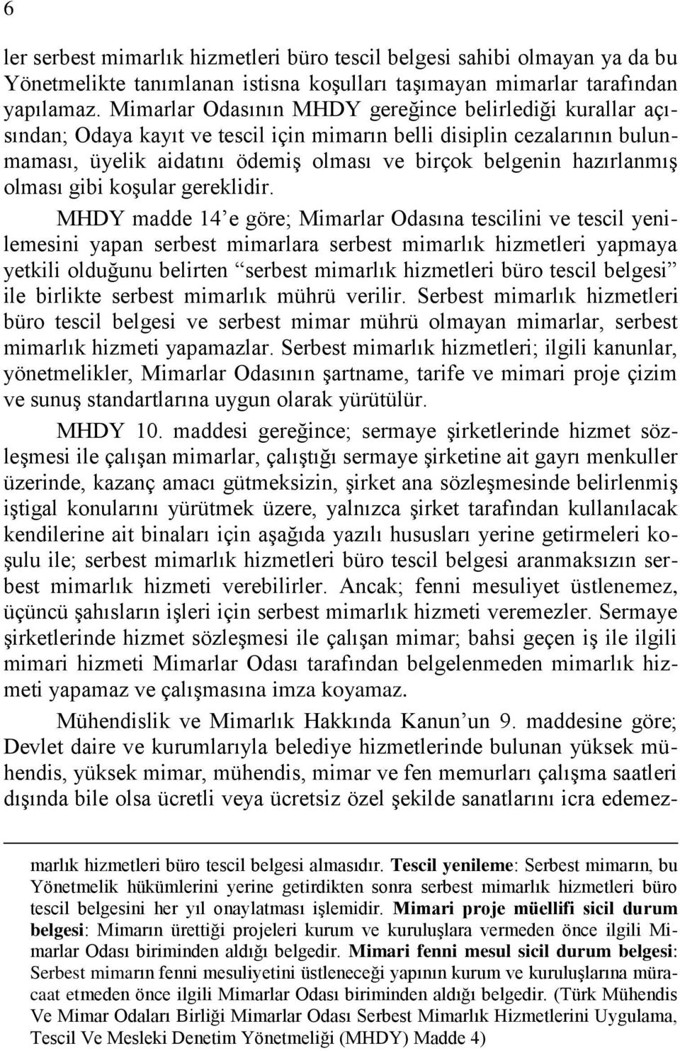 hazırlanmıģ olması gibi koģular gereklidir.